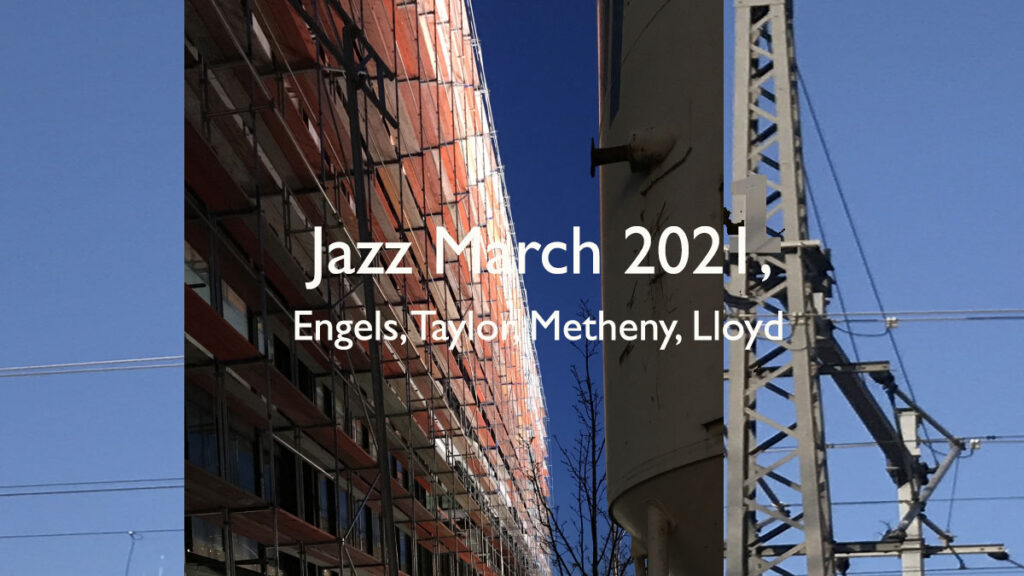 Jazz March 2021 - Engels, Taylor, Metheny, Lloyd