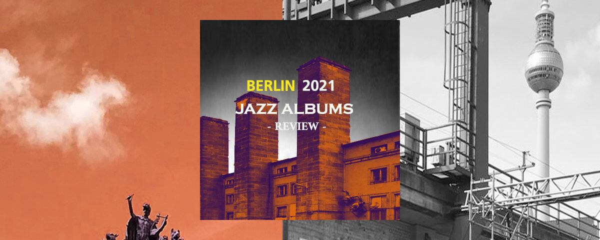 Jazz Albums Review 2021 Berlin