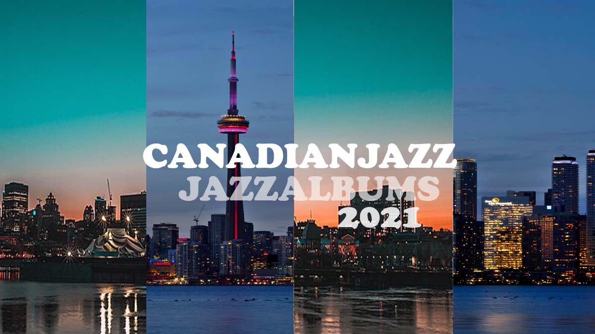 Jazz Albums Review Canada 2021