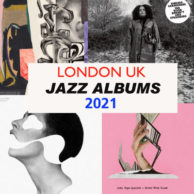 Jazz Albums Review London UK 2021