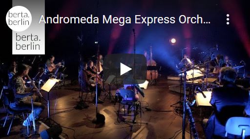 Andromeda Mega Express Orchestra - live @ Radialsystem, Berlin | KOSMOSTAGE IV