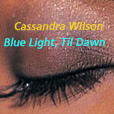 Cassandra Wilson Blue LIght, Til Dawn