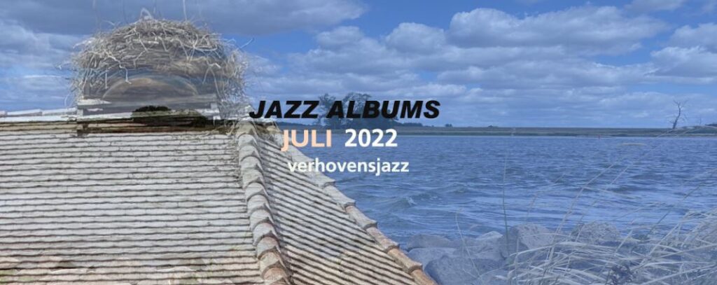 Jazz Albums review juli 2022