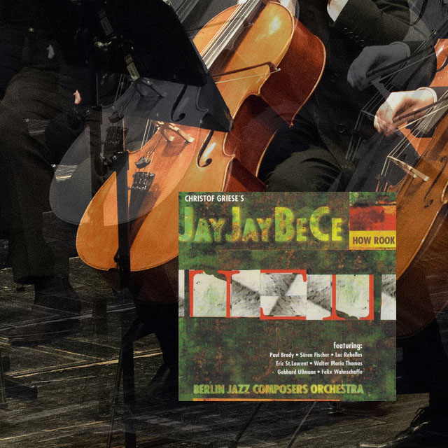 JayJayBeCe - How Rook: Christof Griese's Jayjaybece
Berlin Jazz Composers Orchestra