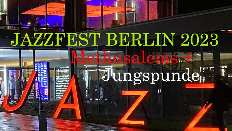 Jazzfest Berlin 2023 Programm + Eindruck