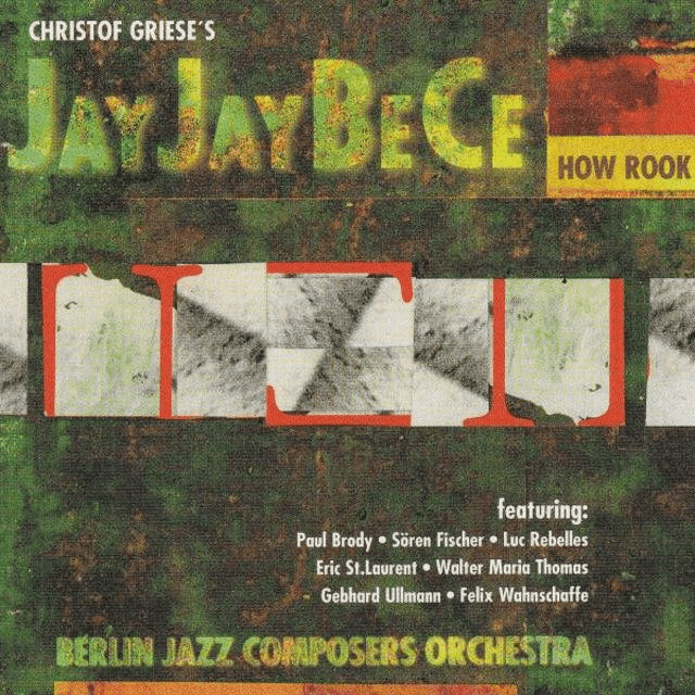 How Rook: Christof Griese's Jayjaybece
Berlin Jazz Composers Orchestra