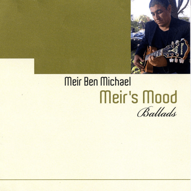 Meir's Mood Ballads
Meir Ben Michael