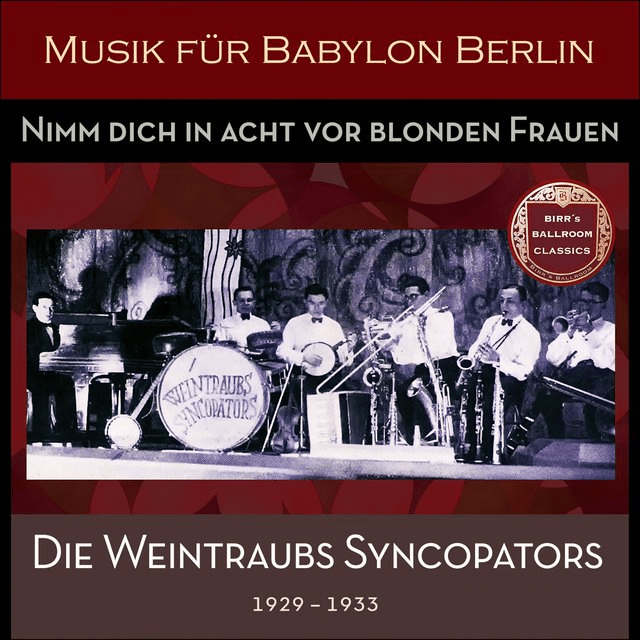 Nimm Dich In Acht Vor Blonden Frauen (Recordings Berlin 1929 - 1933)
Die Weintraubs Syncopators