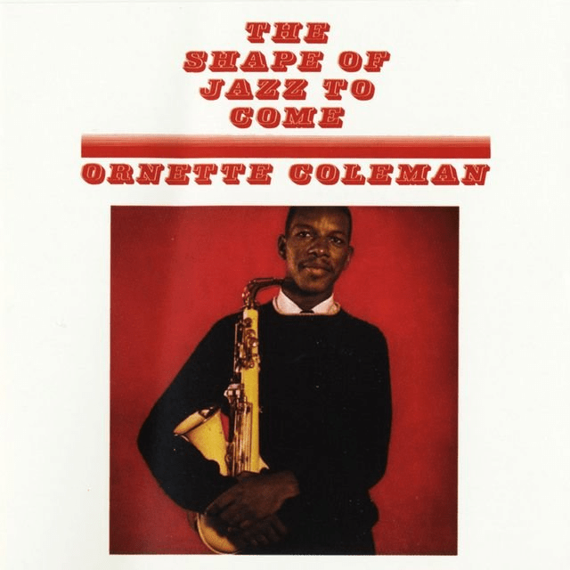 The Shape Of Jazz To Come
Ornette Coleman