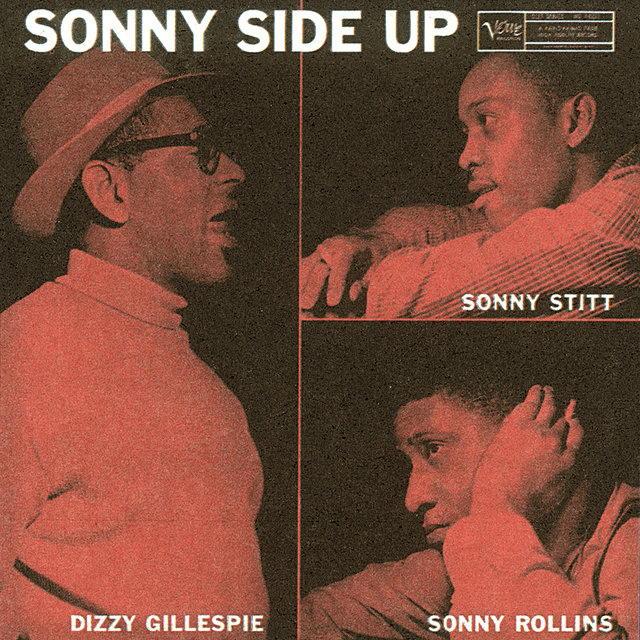 Sonny Side Up
Sonny Rollins, Sonny Stitt, Dizzy Gillespie