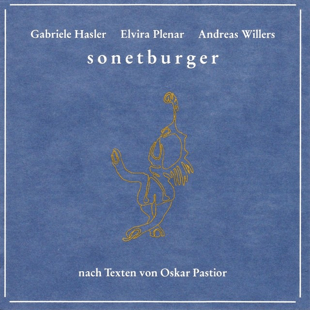 Sonetburger (Lyrics by oskar pastior)
Gabriele Hasler, Elvira Plenar, Andreas Willers