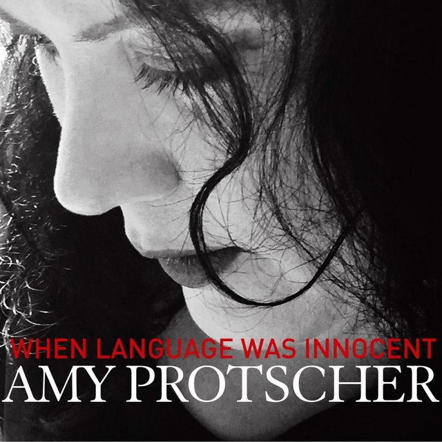 When Language Was Innocent
Amy Protscher