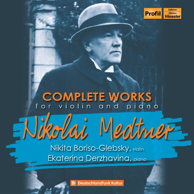 Medtner: Complete Works for Violin & Piano
Nikita Boriso-Glebsky