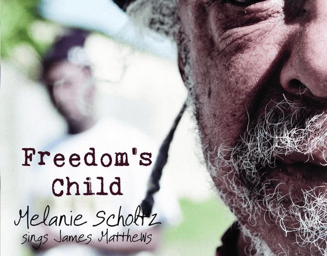 Freedom's Child - Melanie Scholtz Sings James Matthews Melanie Scholtz