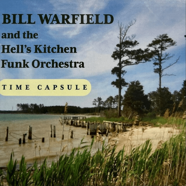 Time Capsule
Bill Warfield and the Hell's Kitchen Funk Orchestra
