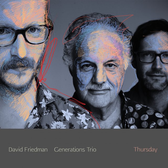 Thursday
David Friedman Generations Trio, David Friedman, Oliver Potratz, Tilo Weber