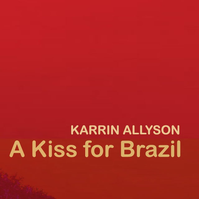 Karrin Allyson A Kiss for Brazil