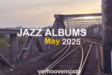 Jazz Albums May 2025 im Sprachduktus des Widerständigen