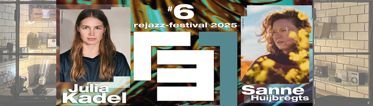 rejazz-festival Day2: Julia Kadel | Sanne Sanne